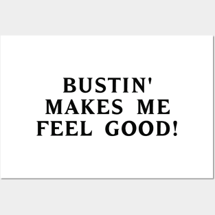 Bustin' makes me feel good! #1 Posters and Art